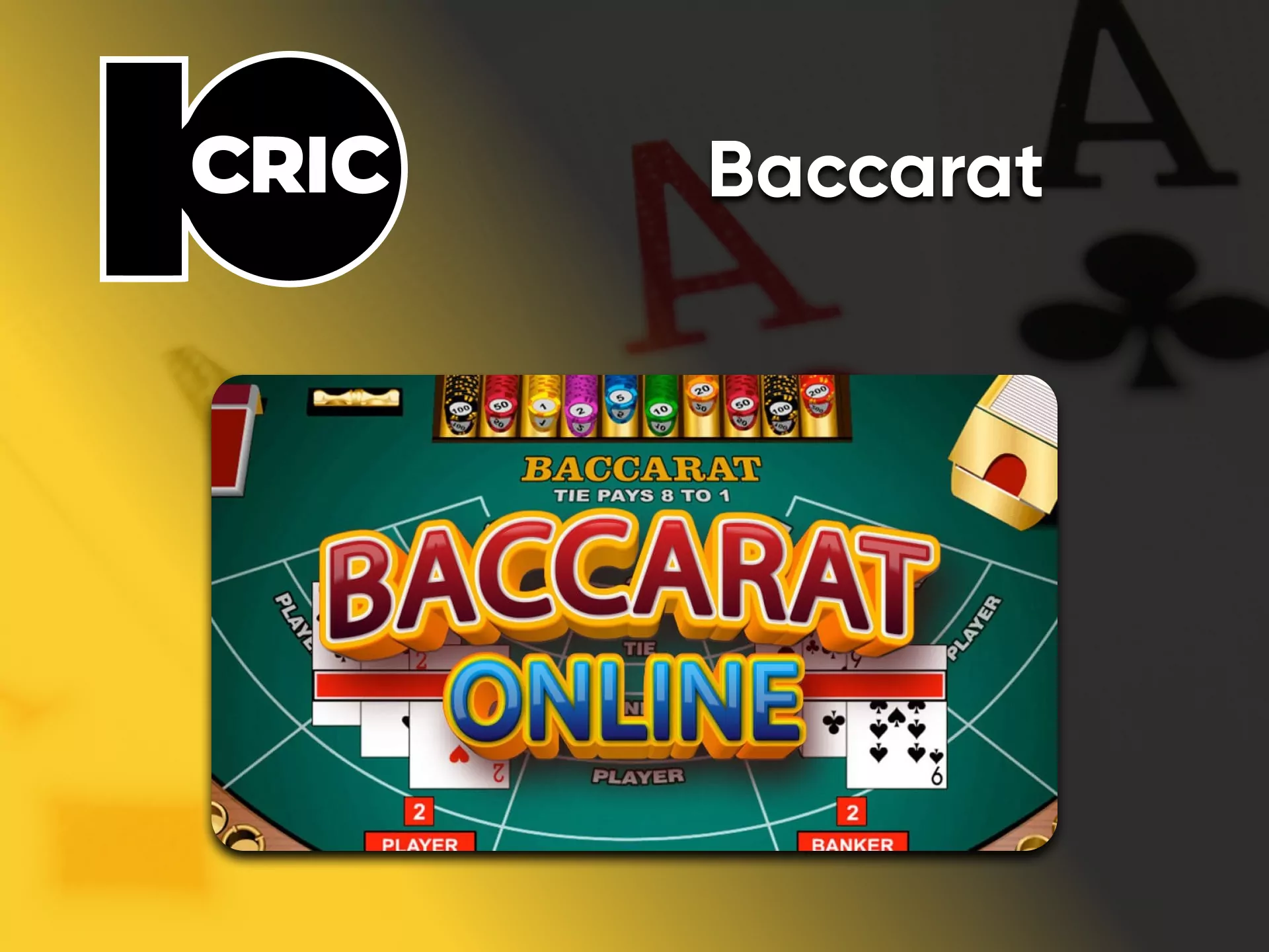 Visit the Casino section to play Baccarat from 10cric.