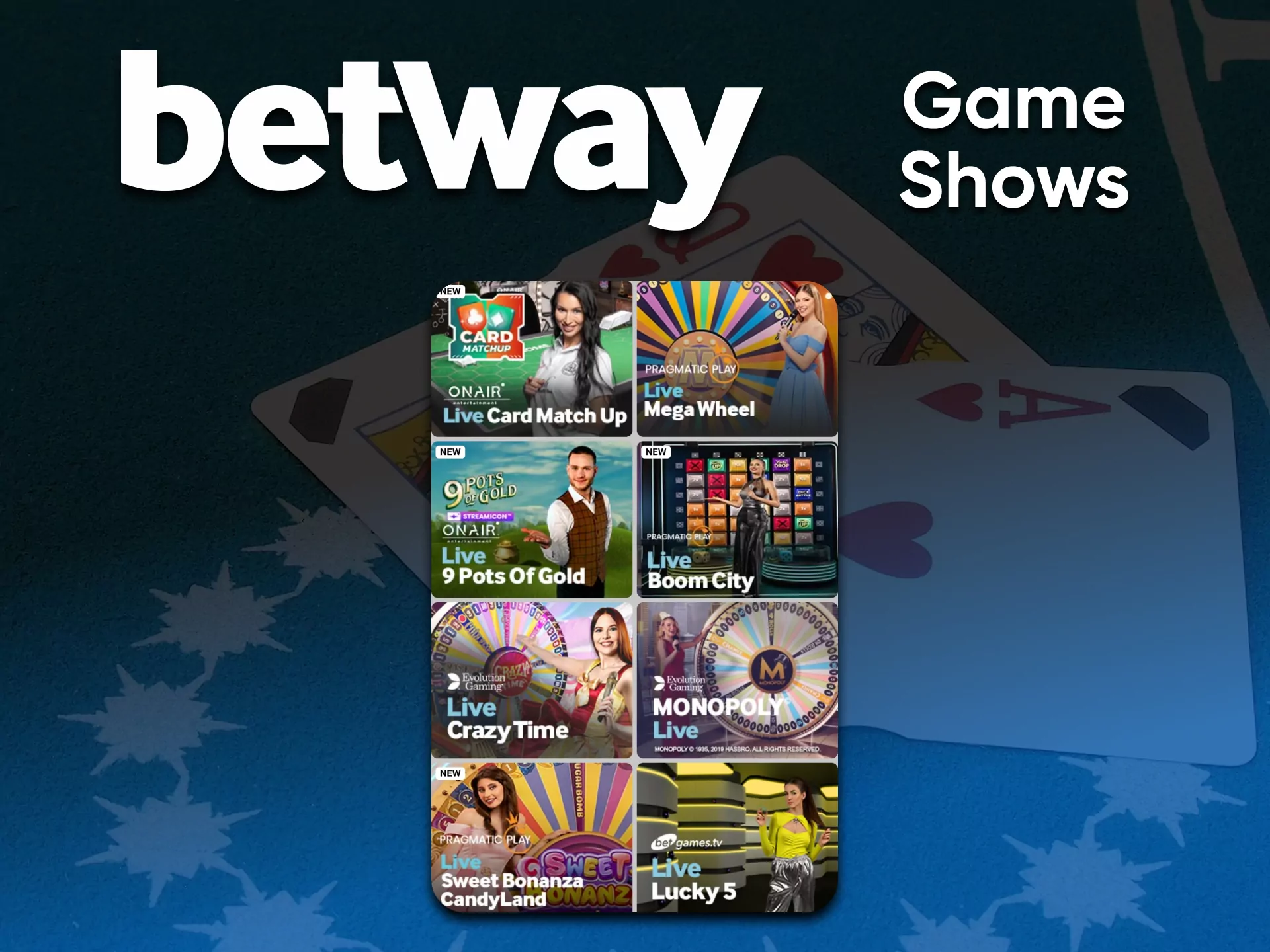 In the Betway casino, you can watch and play Game Shows.