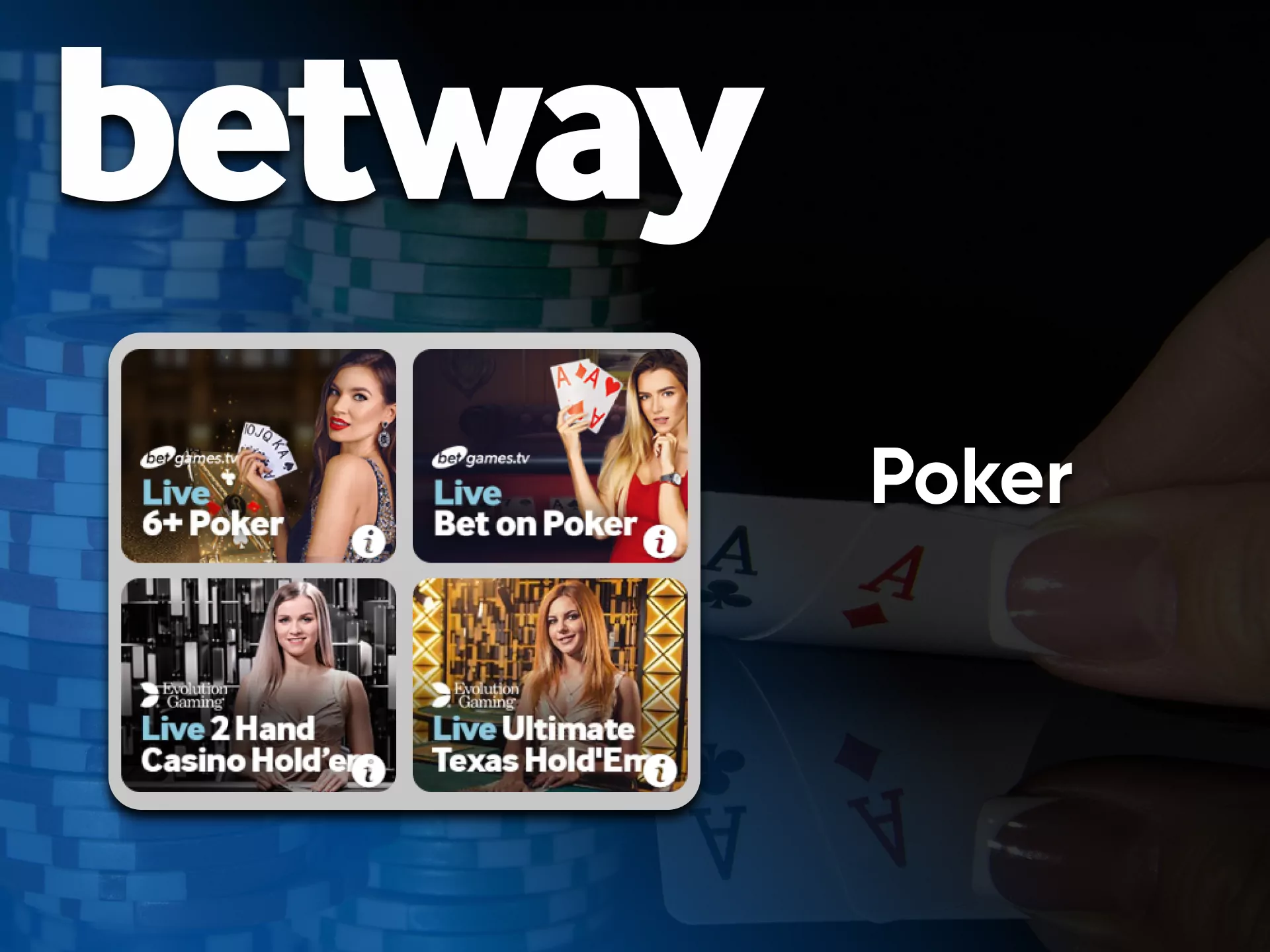 Choose Poker in the casino Betway to play with real dealers.