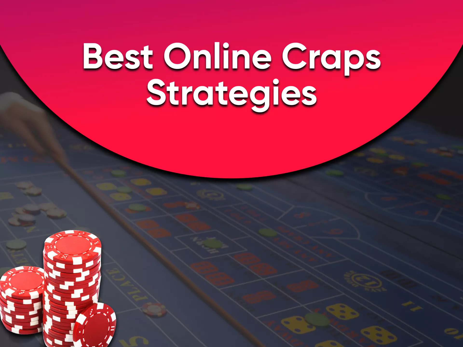 Play smart in Craps.