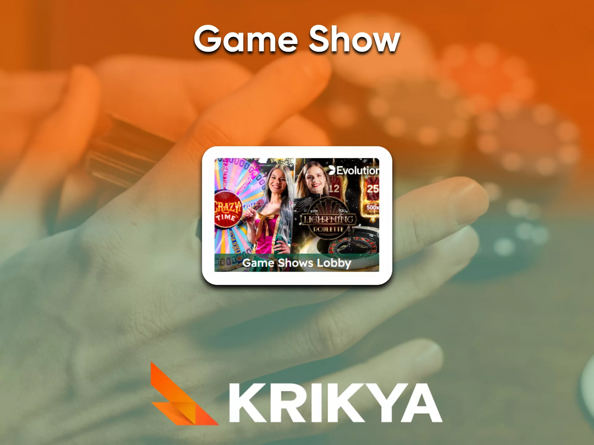 Game Show lovers can play at Krikya Casino.