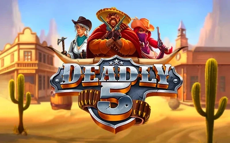 Play Deadly 5 slot at Betobet online casino.