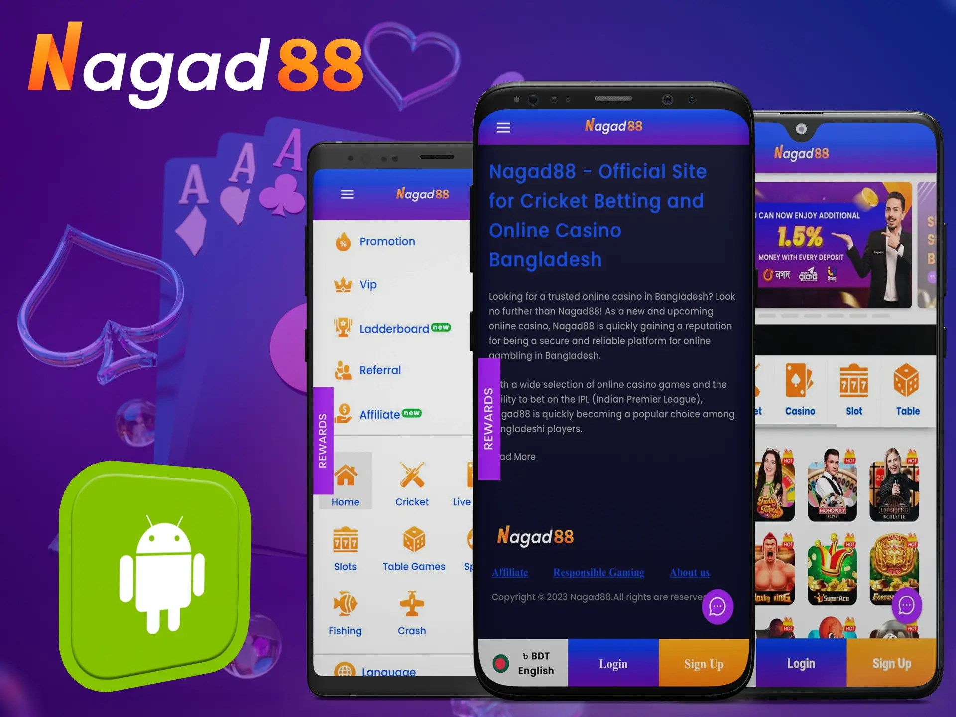 Use a variety of Android devices to play at Nagad88 Casino.