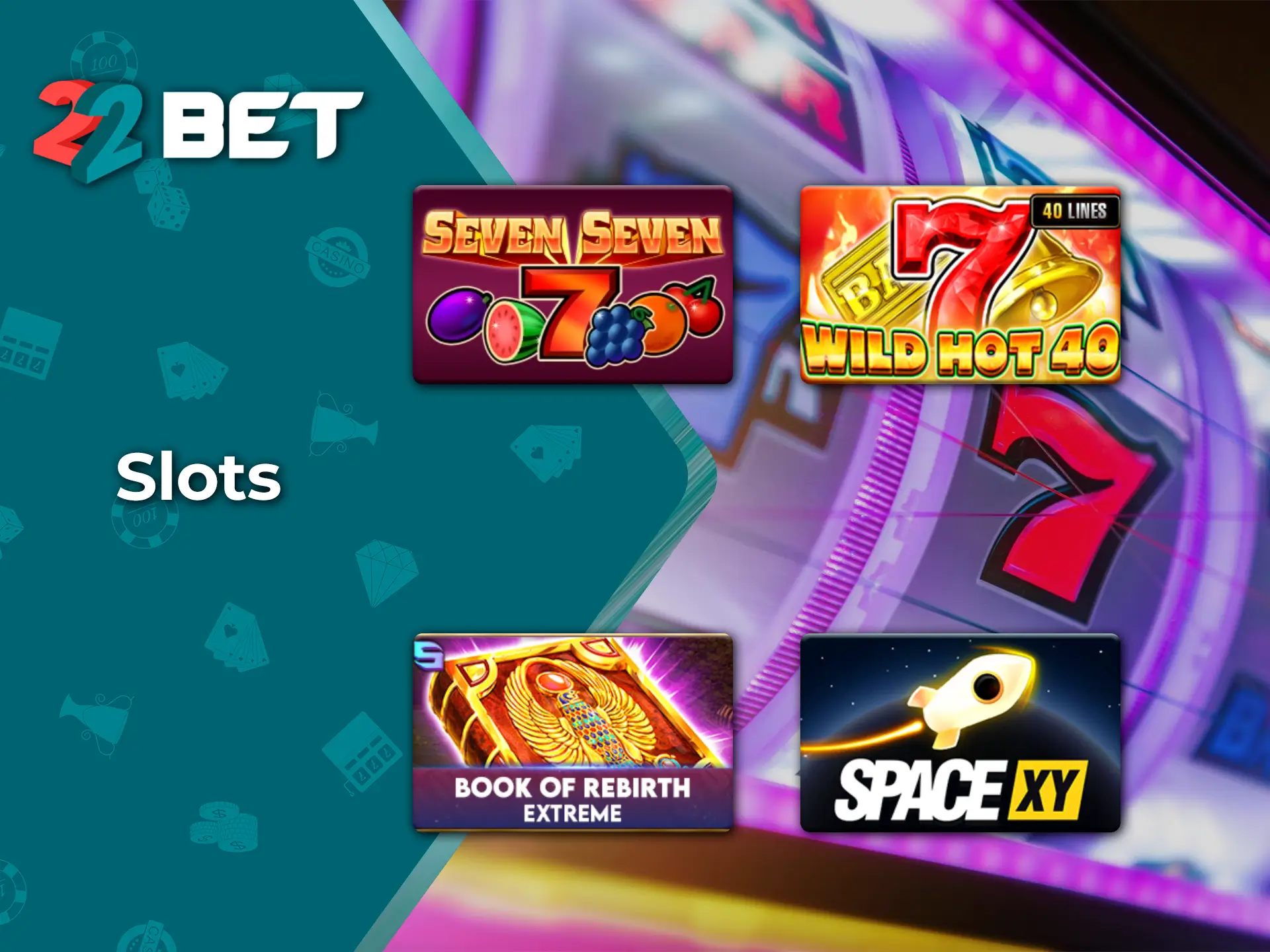 The most famous and popular slots are collected at 22Bet Casino.