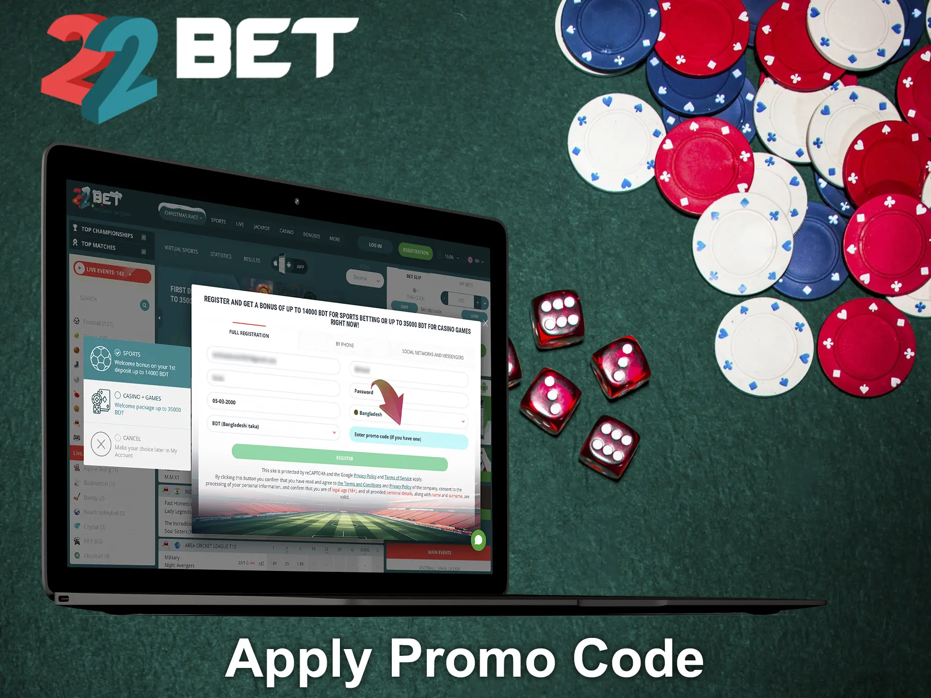 If you have a promo code, enter it at 22Bet.